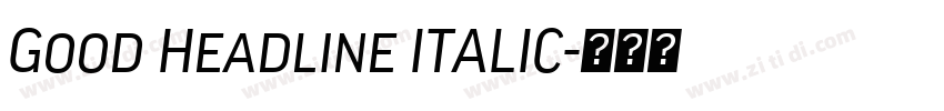 Good Headline ITALIC字体转换 Good Headline ITALIC字体转换